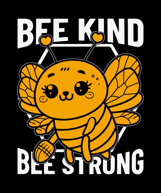 Vector bee kind bee strong t shirt design vector illustration