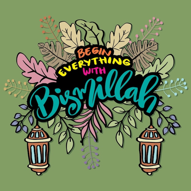 Begin everything with Bismillah hand lettering. Islamic Poster.