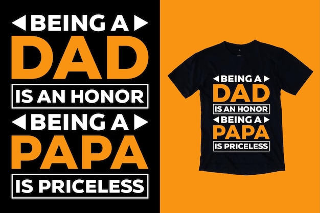 Being a dad is an honor being a papa is priceless father's day t-shirt design