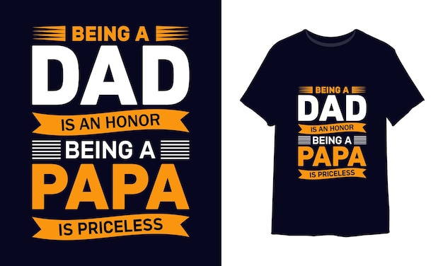 Being a dad is an honor being a papa is priceless father's day tshirt design