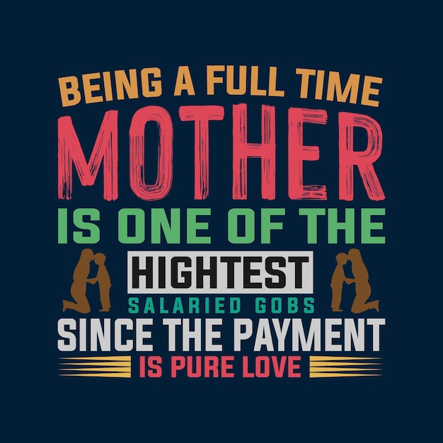 Being A Full Time Mother T shirt Design