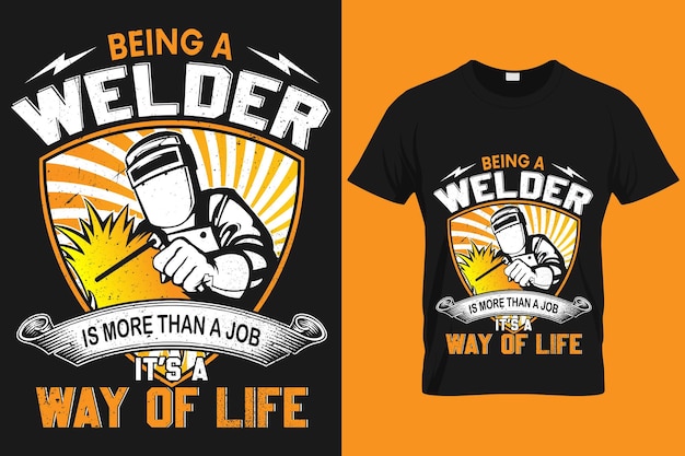 Being a welder is more than a job it's a way of life motivational typography welding shirts Design