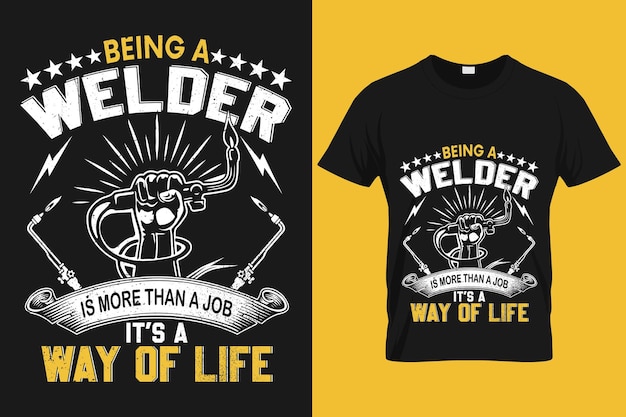 Being a welder is more than a job it's a way of life typography welding custom shirt design