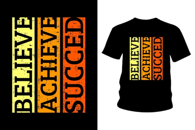 Believe achieve succed slogan t shirt typography design