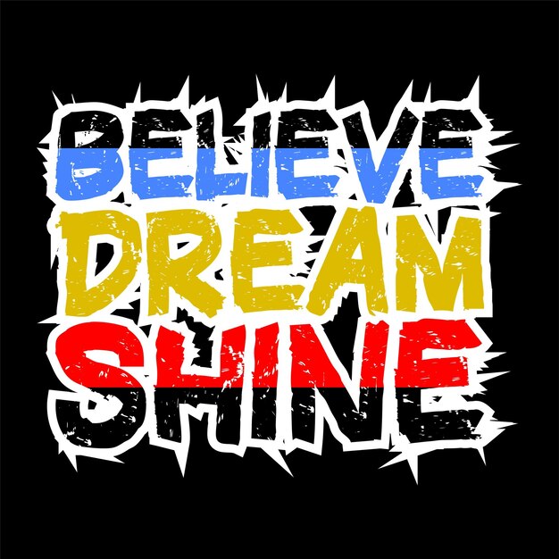 believe dream shine typography design vector for print t shirt