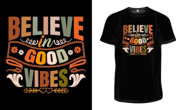 Believe in Good Vibes t shirt design Motivational t shirt design Inspirational quotes for t shirt