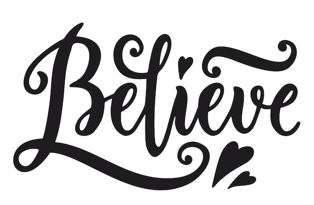 Believe hand lettering inscription