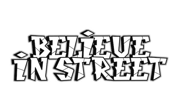 Believe in street word graffiti style letters