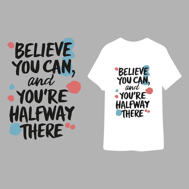 Believe you can t shirt design concept