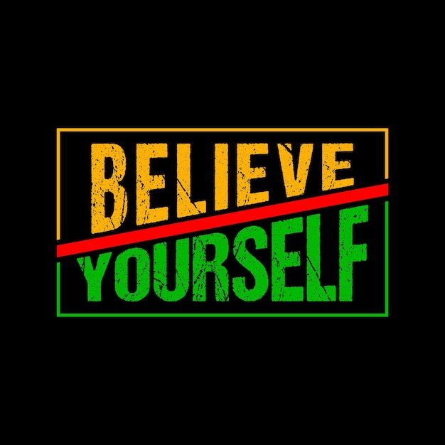 believe yourself typography design vector for print t shirt