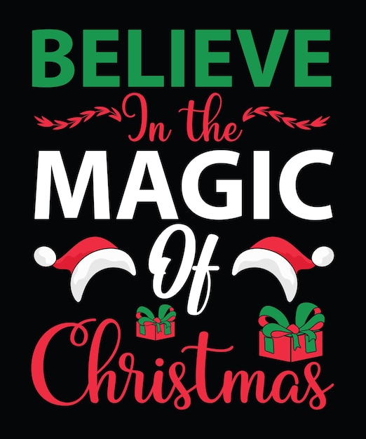 Belive In The Magic Of Christmas Typography T-Shirt Design For christmas