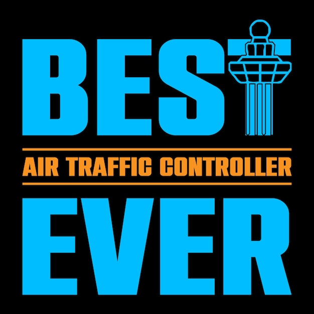 Best air traffic controller ever Air Traffic Controller Tshirt