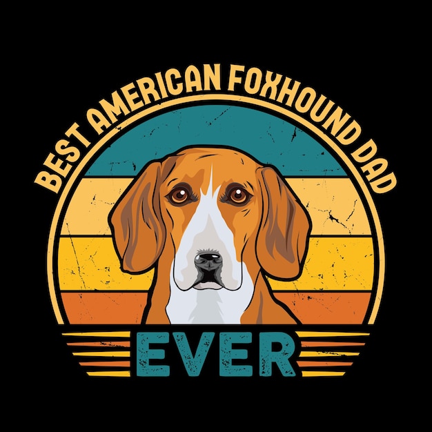 Best American Foxhound Dad Ever Typography Retro Tshirt Design