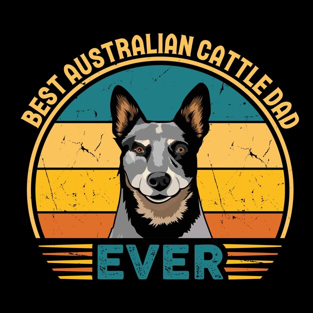 Best Australian Cattle Dad Ever Typography Retro Tshirt Design