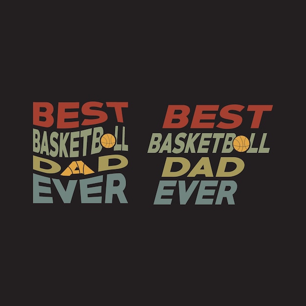 Best Basketball Dad Ever T Shirt Design