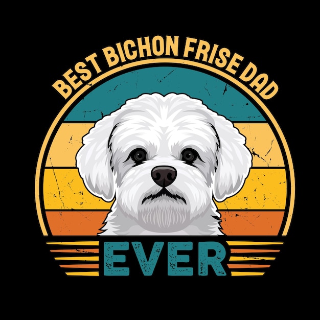 Best Bichon Frise Dad Ever Typography Retro Tshirt Design