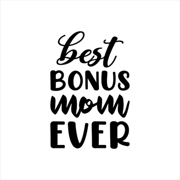 best bonus mom ever typography tshirt design