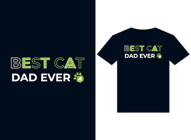 Best Cat Dad Ever illustrations for print-ready T-Shirts design