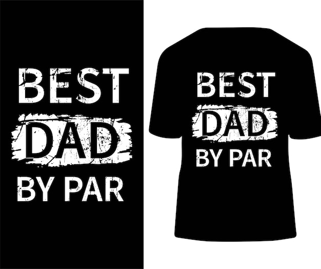 Vector best dad by par fathers day tshirt design