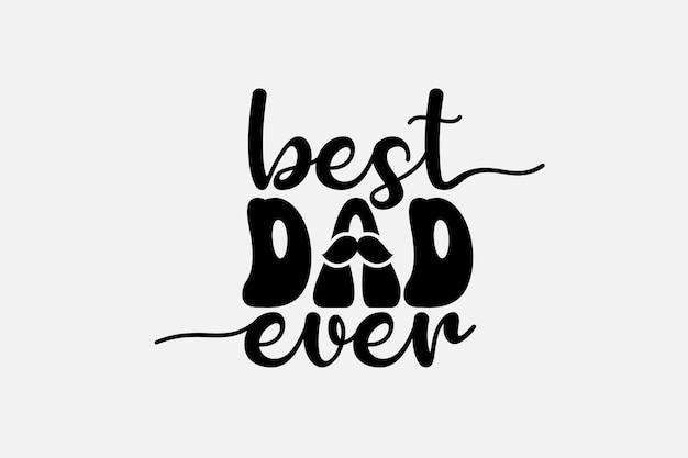 Best dad ever lettering with a hand drawn design.