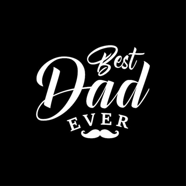 Best Dad Ever Typography TShirt Design