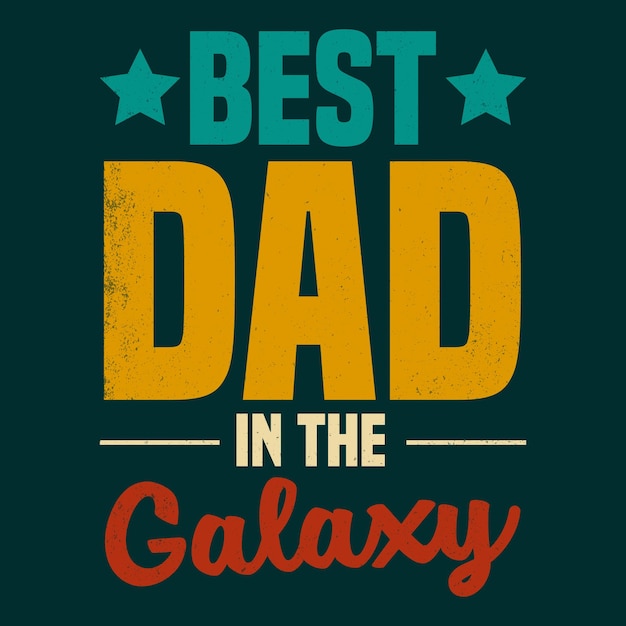 Best Dad in the Galaxy Dad Lover TShirt Design