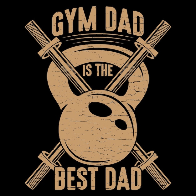 Best Dad Gym Dad vector typography fitness tshirt design