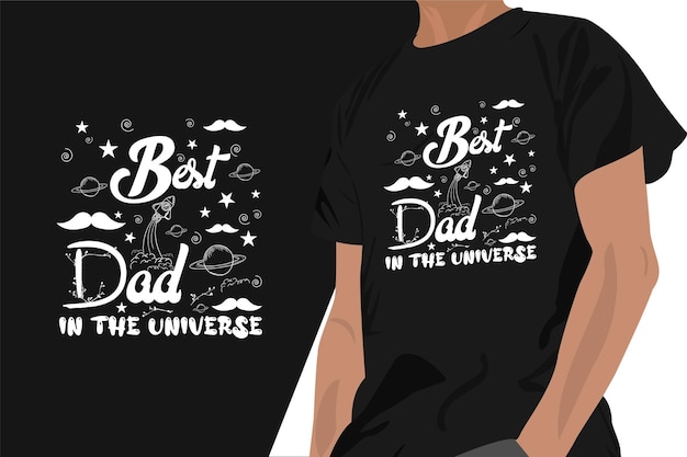 Best dad in the universe Father's day tshirt design