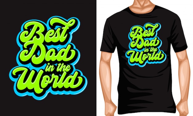 best dad in the world lettering quotes and T shirt design