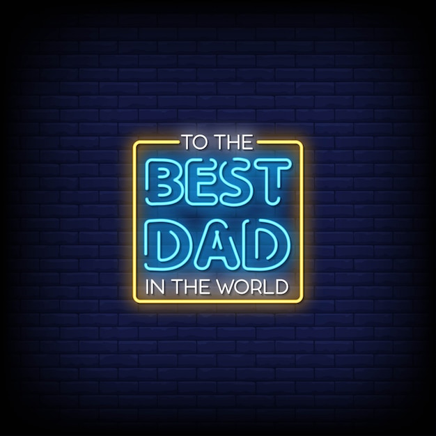 To The Best Dad in the World Neon Signs Style Text  