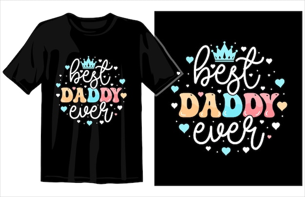 Best Daddy ever fathers day t shirt design vector dad tshirt Father's day graphic element vector