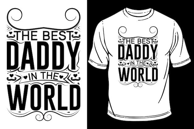 BEST Daddy in the world TShirt design