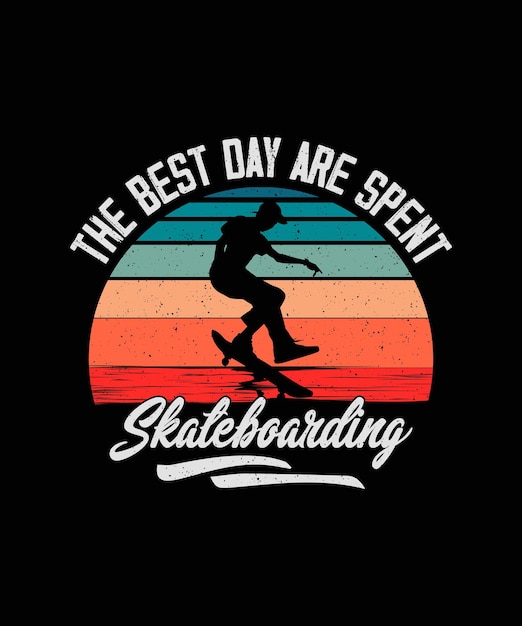 The best day are spent skateboarding Skateboard T-shirt Design