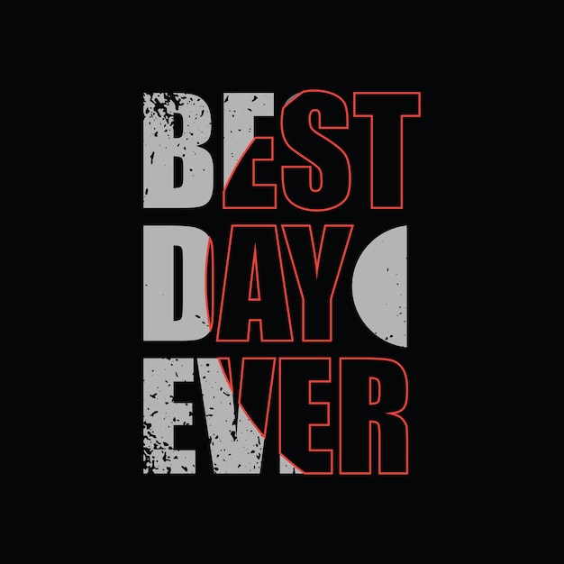 Best day ever typography slogan for print t shirt design