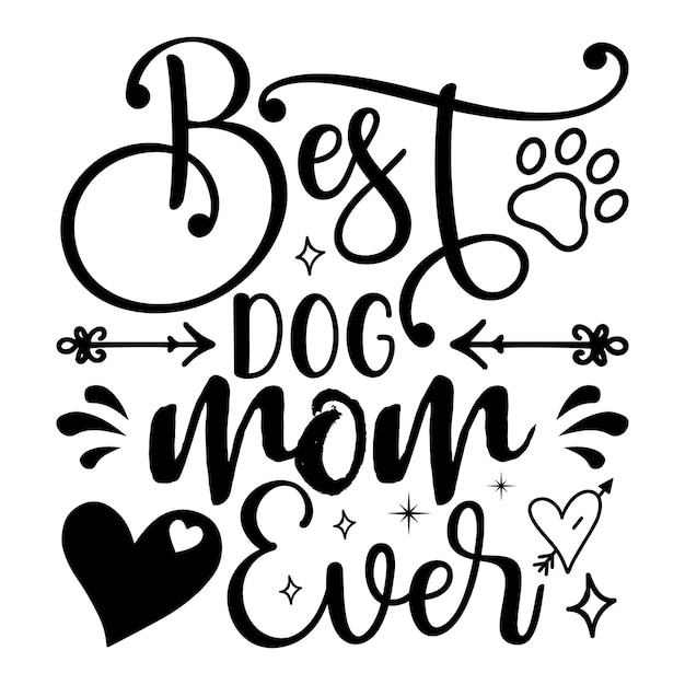 Vector best dog mom ever lettering design for tshirt vector