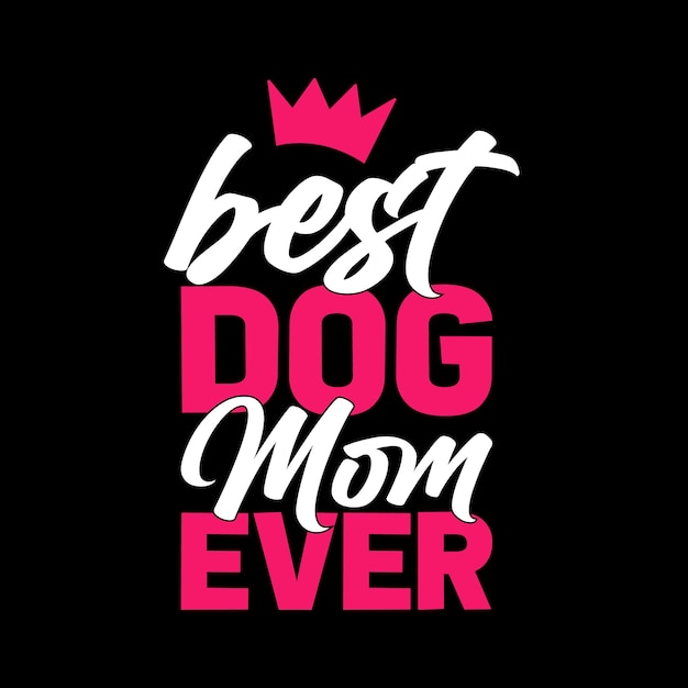 best dog mom ever lettering