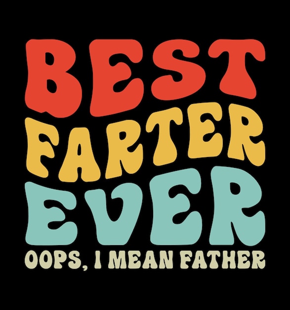 Best Farter Ever I Mean Father Funny Fathers Day Tshirt Design