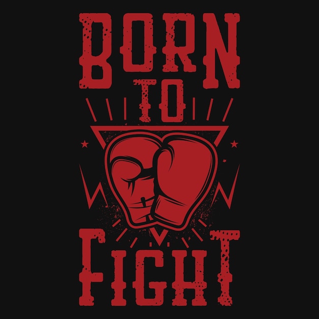 Best fighting born to fight typography and graphic t-shirt design premium vector