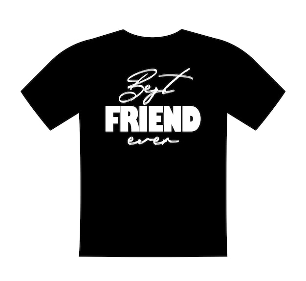 Best Friend ever T shirt lettering greeting print template Gift for friends birthday saying for tshirt sweatshirt wear Vector isolated illustration