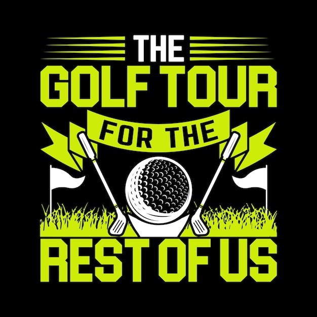 best The golf tour for the rest of us t shirt design unique illustration vector graphic artwork