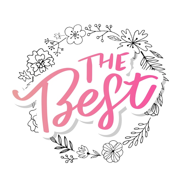 The Best Hand drawn lettering card with heart The inscription Perfect design for greeting cards posters Tshirts banners print invitations