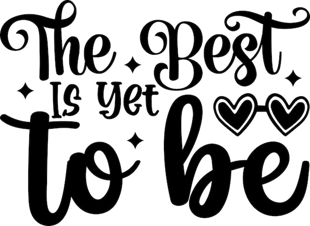 The Best Is Yet To Be