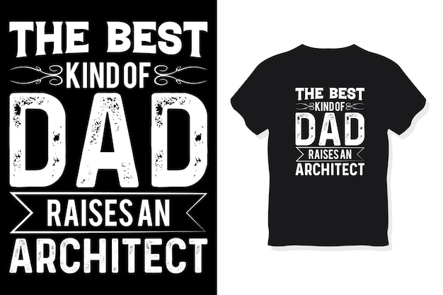 The best kind of dad raises an architect typography design vector template