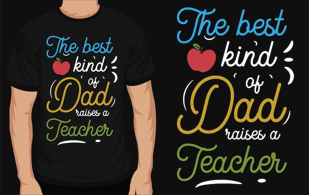 The best kind of dad raises a teachers tshirt design