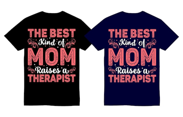 The best kind of mom raises a therapist mom t shirt design mothers day t shirt design