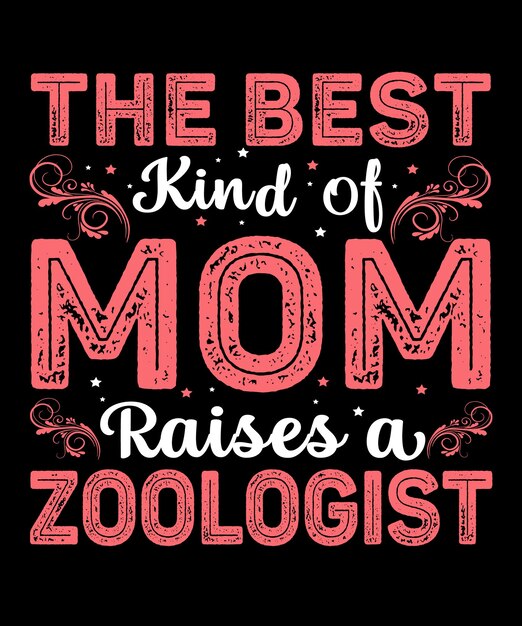 Vector the best kind of mom raises a zoologist mom t shirt design mothers day t shirt design