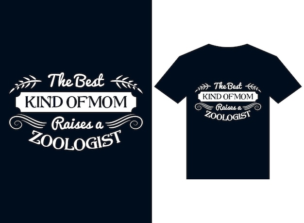 the best kind of mom raises a zoologist tshirt design typography vector illustration files