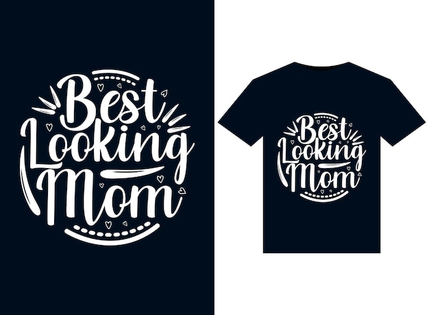 Best Looking Mom illustrations for print-ready T-Shirts design