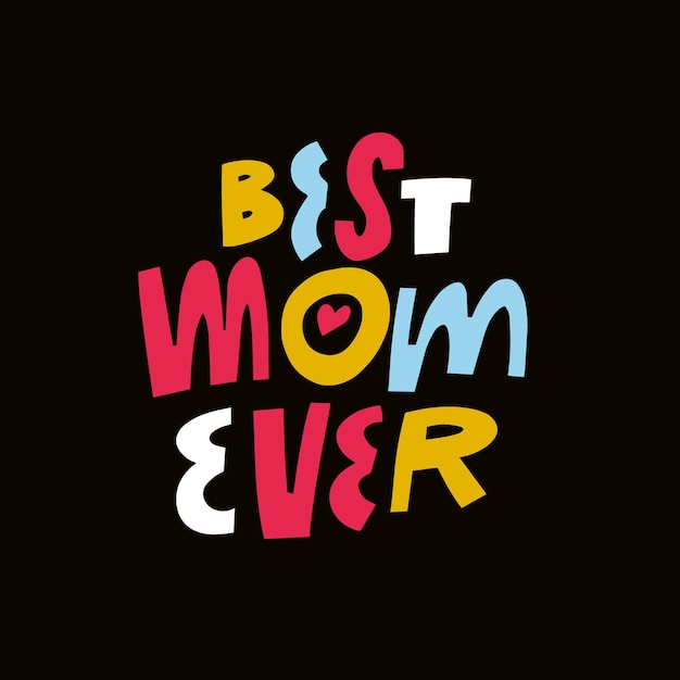 Best Mom Ever. Hand drawn colorful cartoon style vector illustration.