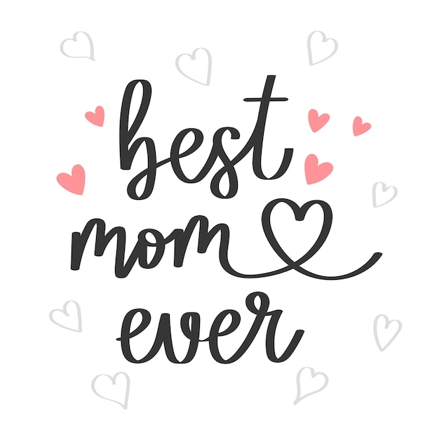 Best mom ever lettering Calligraphic inscription quote phrase Greeting card Mother039s Day